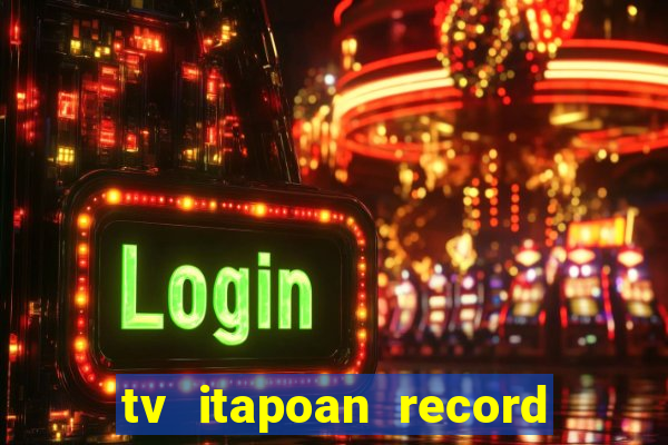 tv itapoan record bahia ao vivo